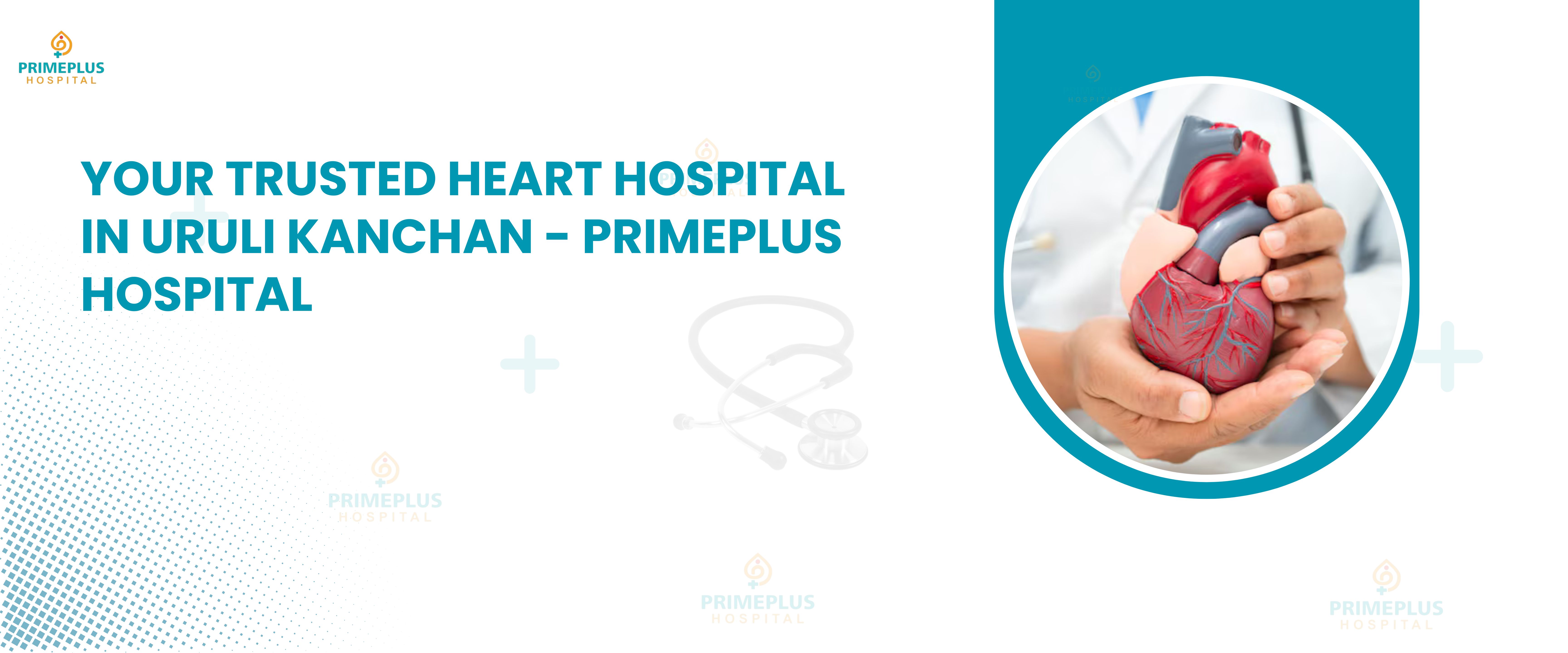 Best Cardiologists in Uruli Kanchan Primeplus Hospital